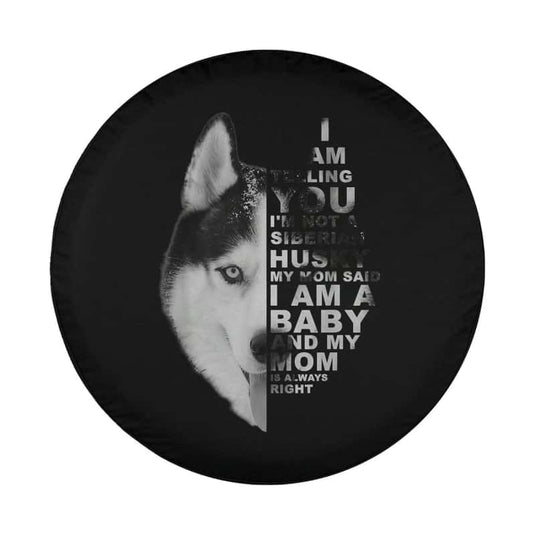 My Mom Said I am a Baby Siberian Husky Dog Mother's Day Spare Tire Cover Thickening Leather Universal