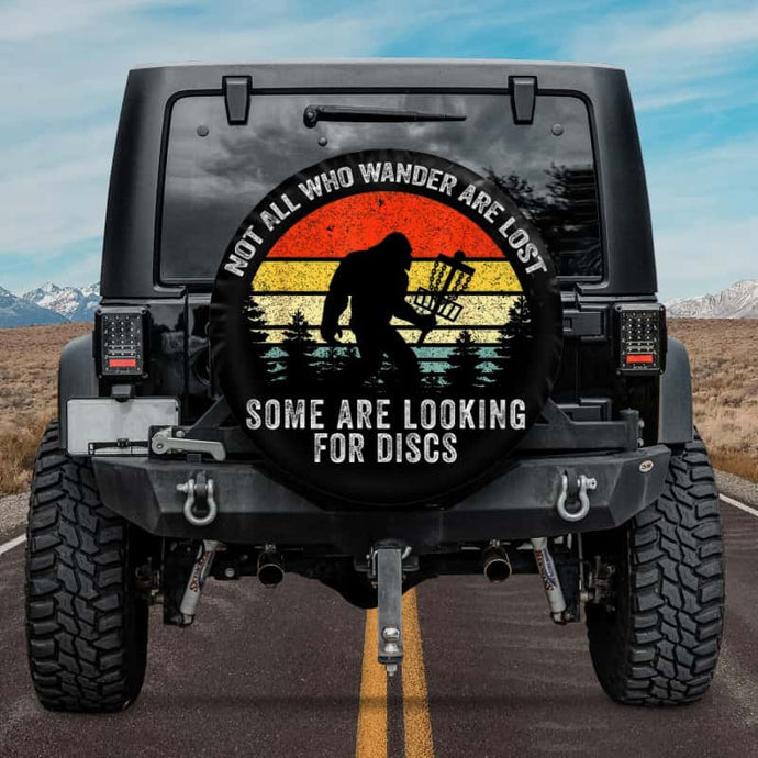 Not all who wander are lost some are looking for Discs Bigfoot Spare Tire Cover